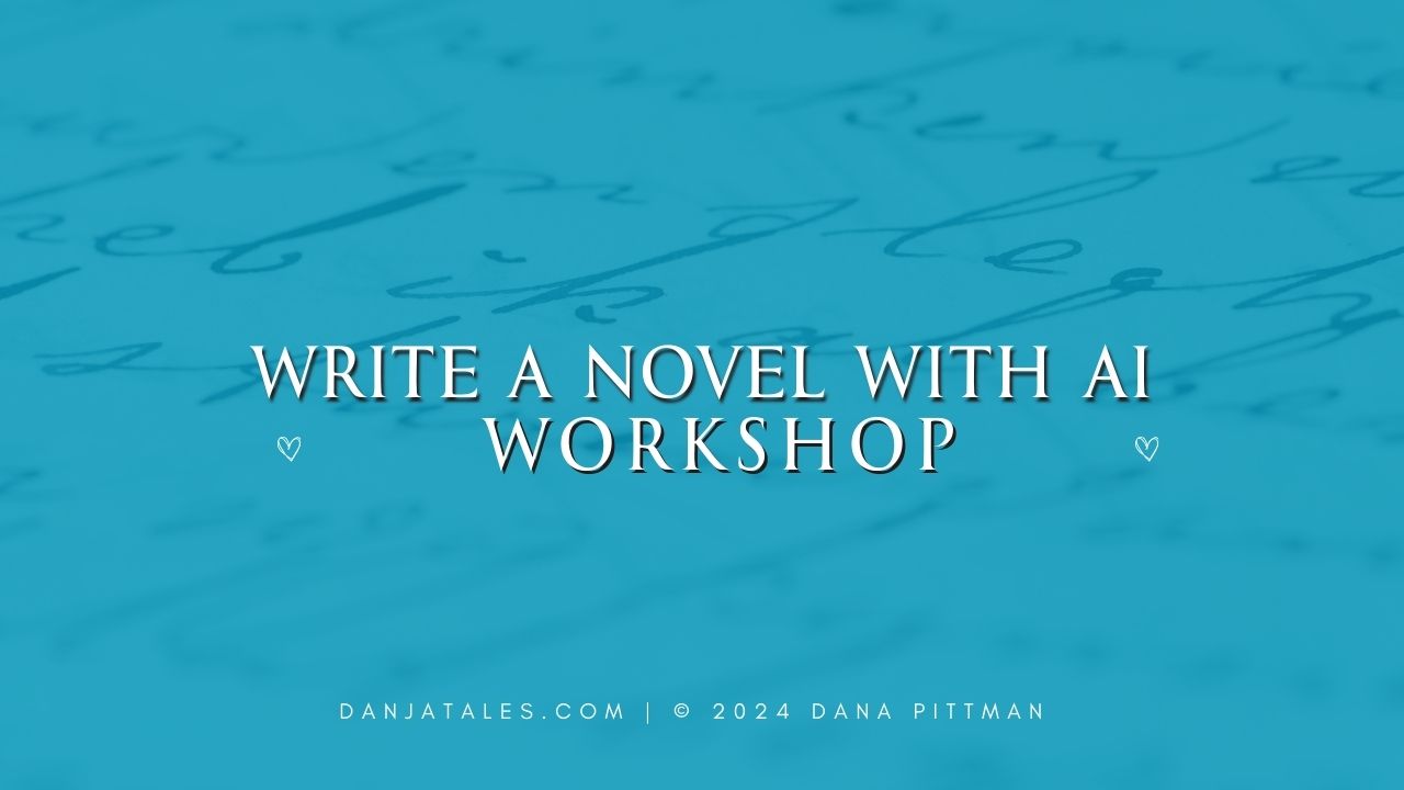 Write a Novel With AI Workshop - DanjaTales